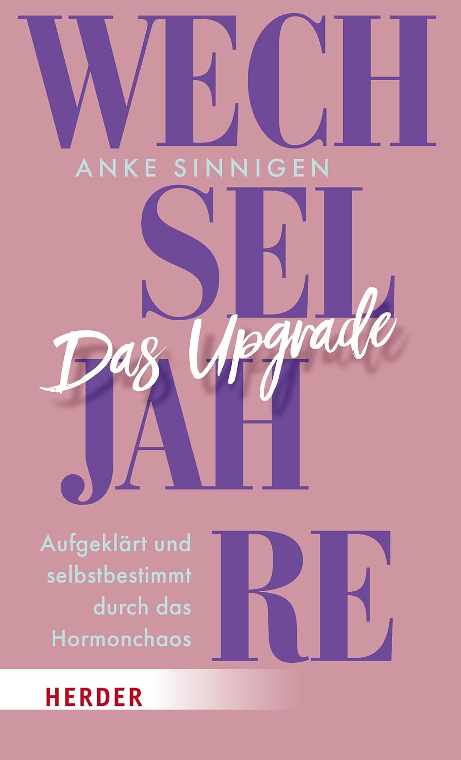 Wechseljahre. Das Upgrade: Aufgeklärt und selbstbestimmt durch das Hormonchaos