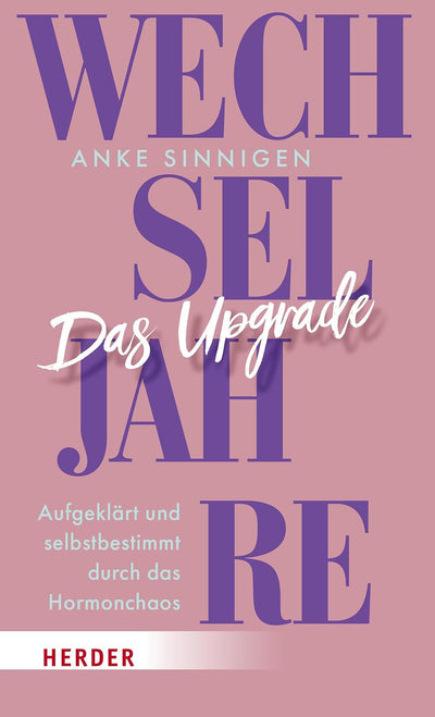 Wechseljahre. Das Upgrade: Aufgeklärt und selbstbestimmt durch das Hormonchaos